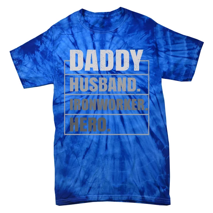 Daddy Husband Ironworker Hero Fathers Day Gift Tie-Dye T-Shirt