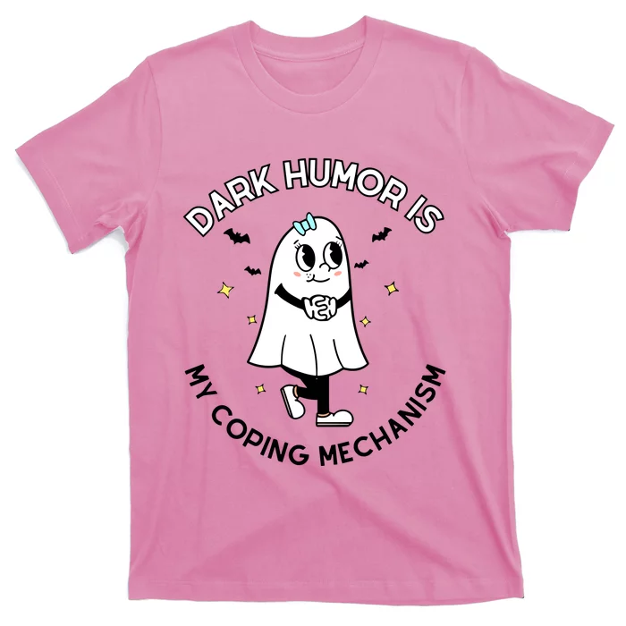 Dark Humor Is My Coping Mechanism T-Shirt