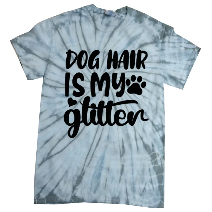 Dog Hair Is My Tie-Dye T-Shirt