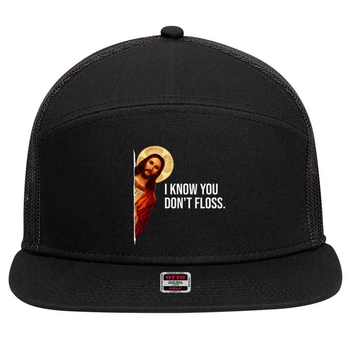 Dental Hygienist Jesus I Know You DonT Floss Rdh Graduation 7 Panel Mesh Trucker Snapback Hat