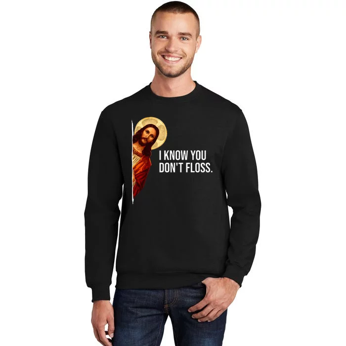 Dental Hygienist Jesus I Know You DonT Floss Rdh Graduation Tall Sweatshirt