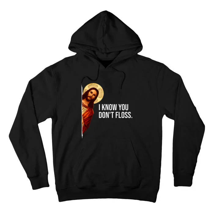 Dental Hygienist Jesus I Know You DonT Floss Rdh Graduation Tall Hoodie