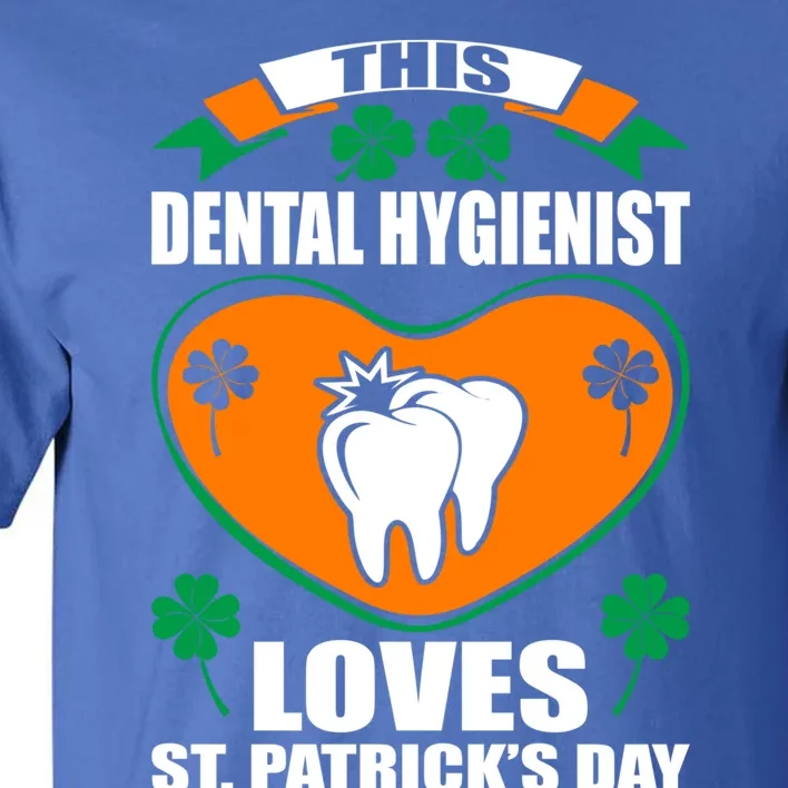 Dental Hygienist Loves St Patrick Day Irish Gift Tall T-Shirt