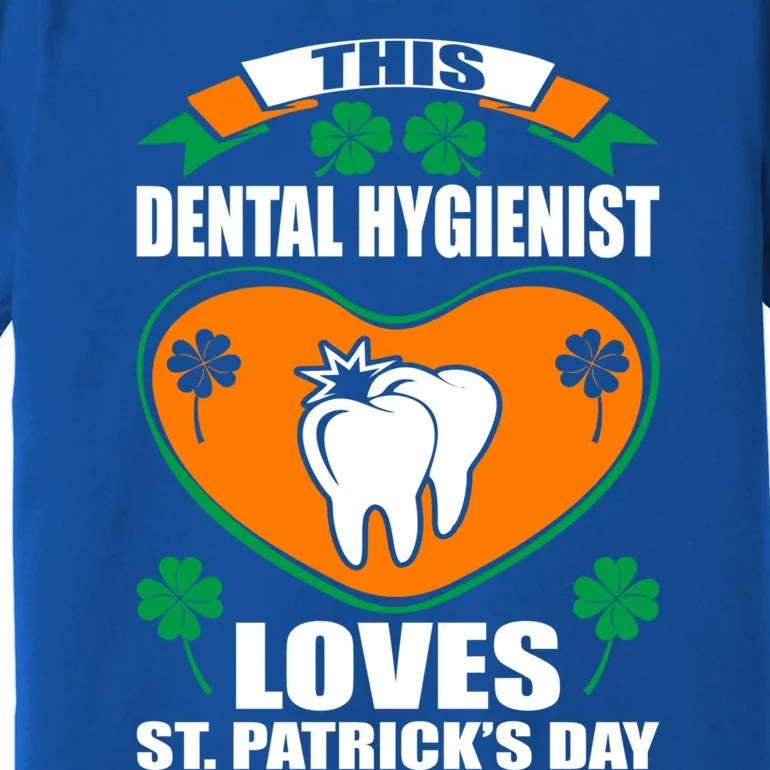 Dental Hygienist Loves St Patrick Day Irish Gift Premium T-Shirt