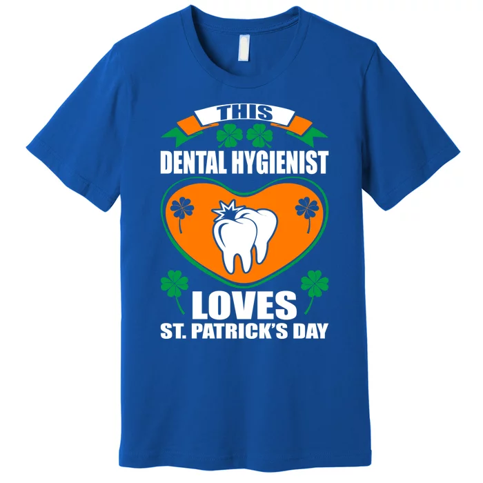 Dental Hygienist Loves St Patrick Day Irish Gift Premium T-Shirt