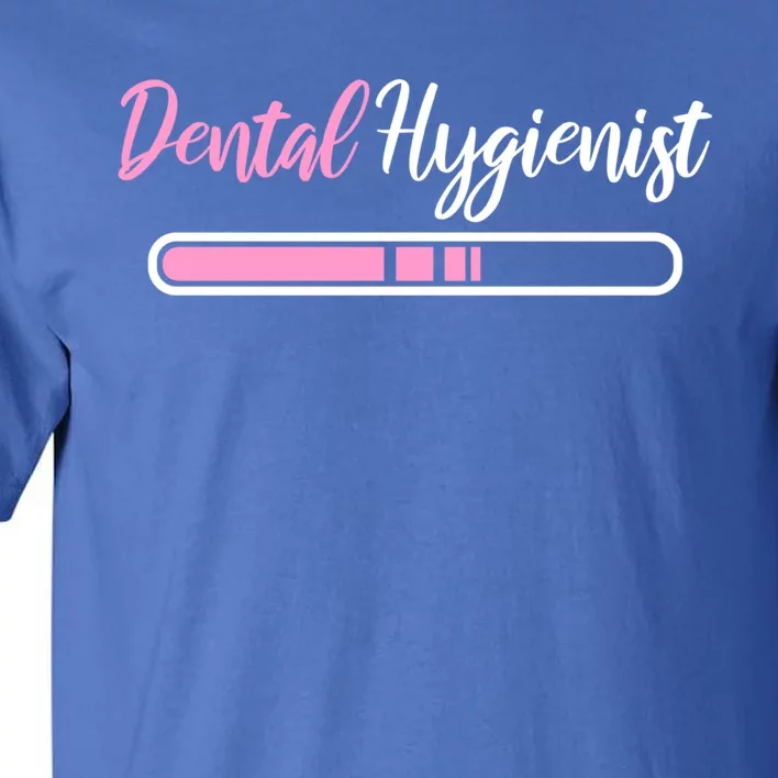 Dental Hygienist Loading Funny Rdh Outfit Future Rdh Gift Tall T-Shirt