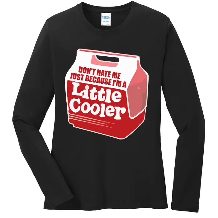 Don&39;T Hate Me Just Because I&39;M A Little Cooler Ladies Long Sleeve Shirt