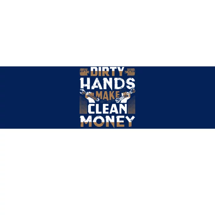 Dirty Hands Make Clean Money Funny Mechanic Gift Bumper Sticker