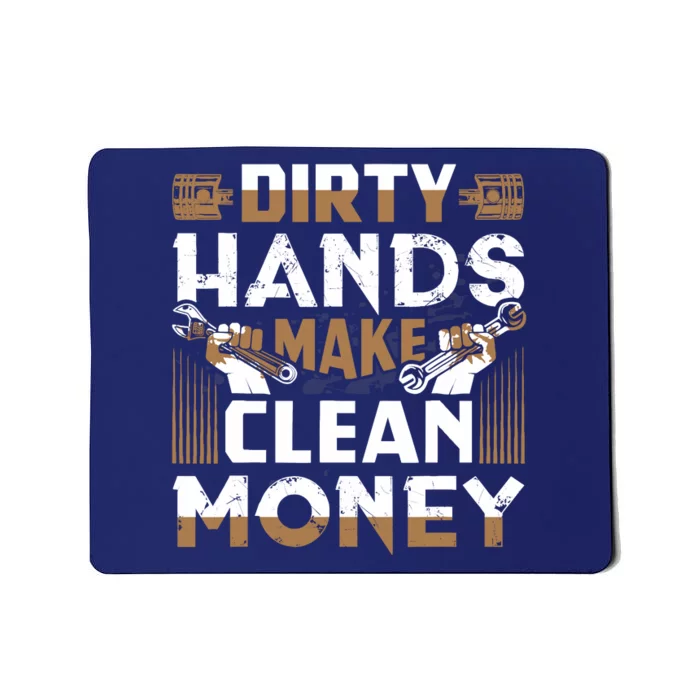 Dirty Hands Make Clean Money Funny Mechanic Gift Mousepad