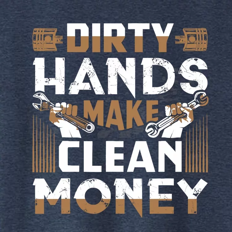 Dirty Hands Make Clean Money Funny Mechanic Gift Women's Crop Top Tee