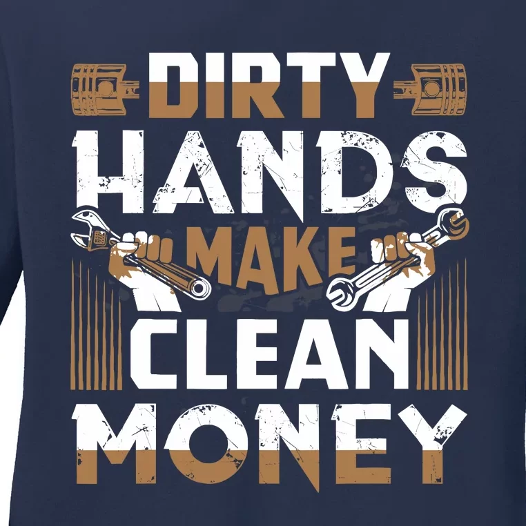 Dirty Hands Make Clean Money Funny Mechanic Gift Ladies Long Sleeve Shirt