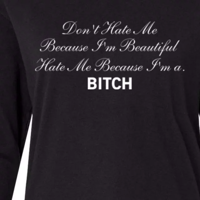 Don't Hate Me Because I'm Beautiful Hate Me Because I'm Bitch Womens Cotton Relaxed Long Sleeve T-Shirt