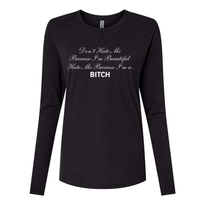 Don't Hate Me Because I'm Beautiful Hate Me Because I'm Bitch Womens Cotton Relaxed Long Sleeve T-Shirt