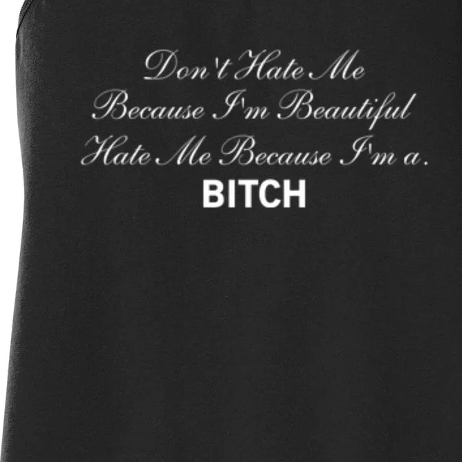 Don't Hate Me Because I'm Beautiful Hate Me Because I'm Bitch Women's Racerback Tank