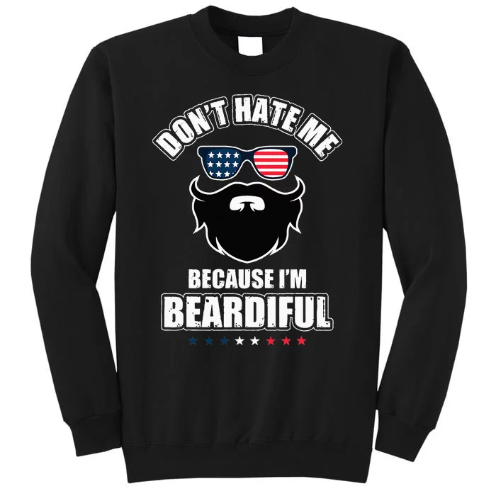 Don't Hate Me Because I'm Beardiful Cool Daddy Beards Party Sweatshirt