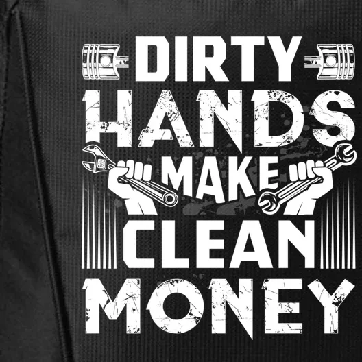 Dirty Hands Make Clean Money Funny Mechanic Gift City Backpack