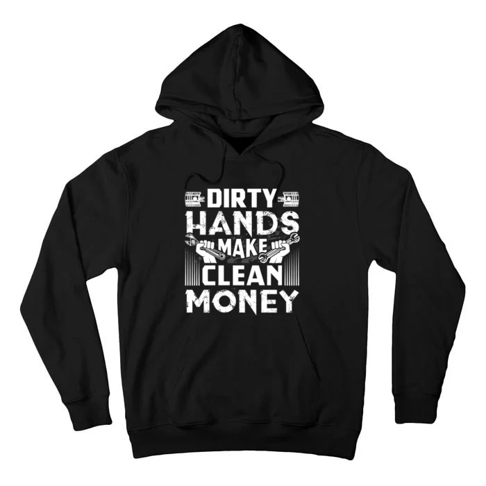 Dirty Hands Make Clean Money Funny Mechanic Gift Tall Hoodie