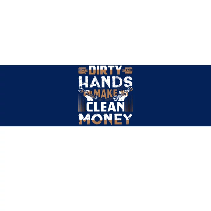 Dirty Hands Make Clean Money Funny Mechanic Gift Bumper Sticker