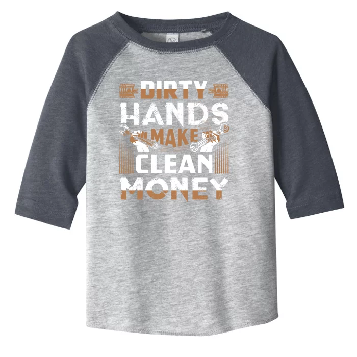 Dirty Hands Make Clean Money Funny Mechanic Gift Toddler Fine Jersey T-Shirt