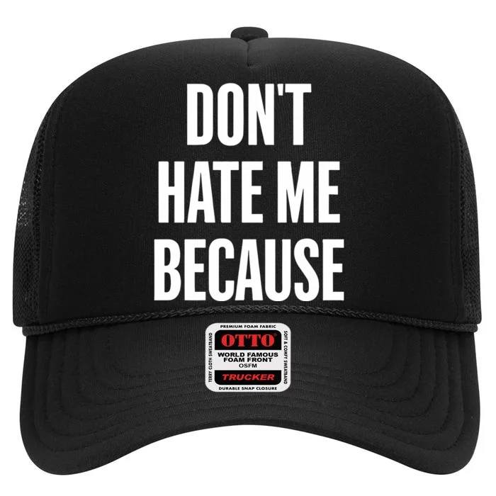 Dont Hate Me Because I Fine Die High Crown Mesh Trucker Hat