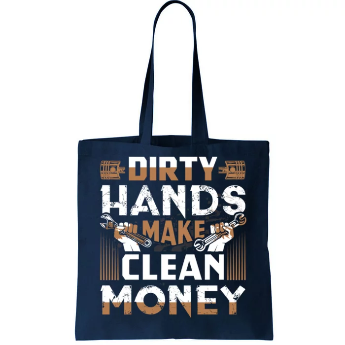 Dirty Hands Make Clean Money Funny Mechanic Gift Tote Bag