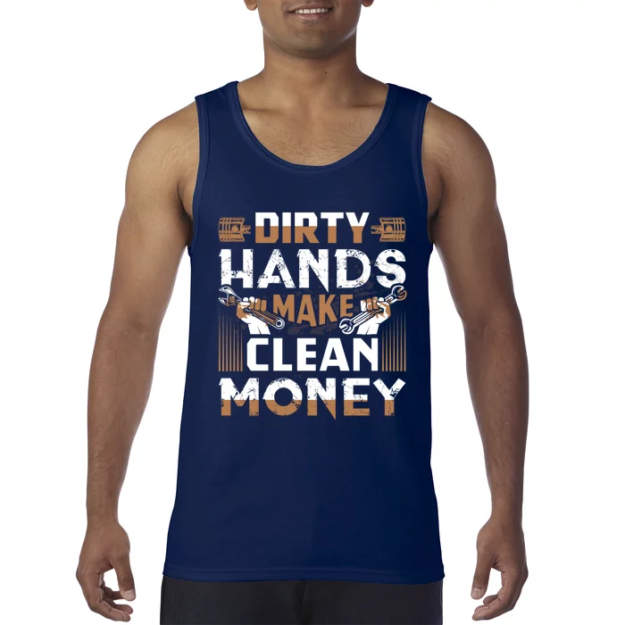 Dirty Hands Make Clean Money Funny Mechanic Gift Tank Top