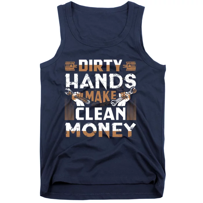 Dirty Hands Make Clean Money Funny Mechanic Gift Tank Top