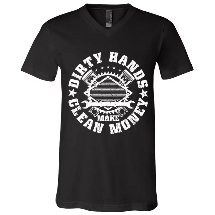 Dirty Hands Make Clean Money Funny Mechanic Mechanist V-Neck T-Shirt