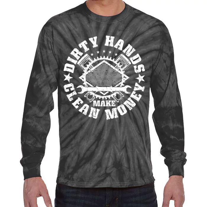 Dirty Hands Make Clean Money Funny Mechanic Mechanist Tie-Dye Long Sleeve Shirt