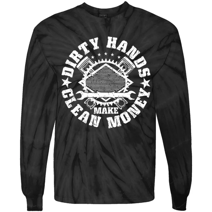 Dirty Hands Make Clean Money Funny Mechanic Mechanist Tie-Dye Long Sleeve Shirt