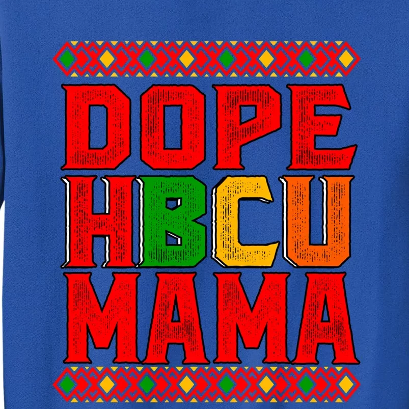 Dope Hbcu Mama Historical Black College Mom Cute Gift Tall Sweatshirt