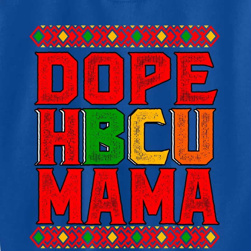 Dope Hbcu Mama Historical Black College Mom Cute Gift Kids Sweatshirt