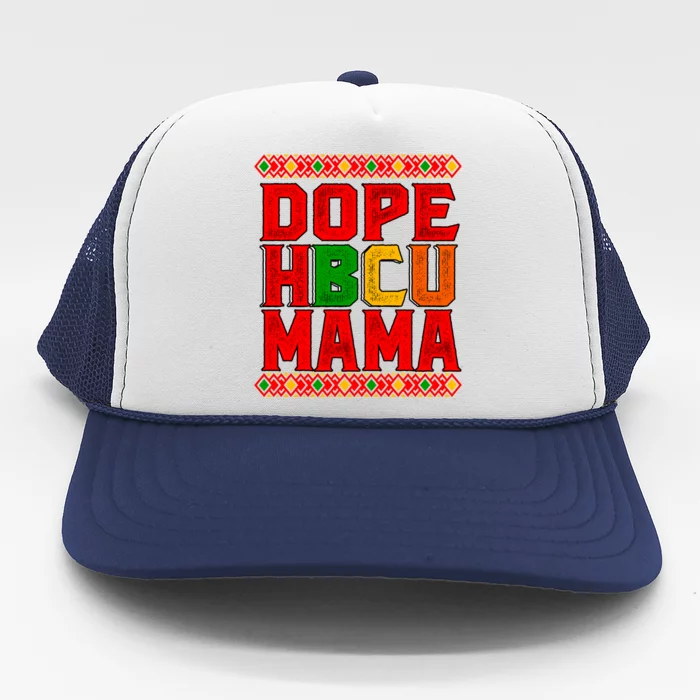 Dope Hbcu Mama Historical Black College Mom Cute Gift Trucker Hat