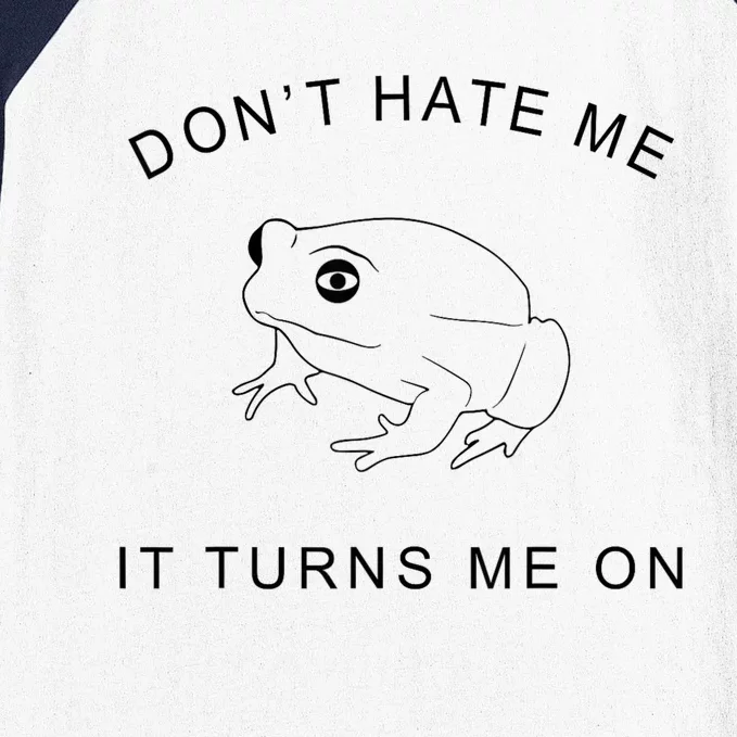 Don’T Hate Me It Turns Me On Funny Frog Meme Baseball Sleeve Shirt