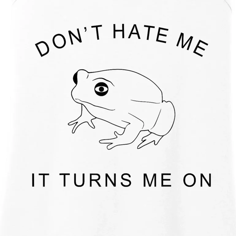 Don’T Hate Me It Turns Me On Funny Frog Meme Ladies Essential Tank