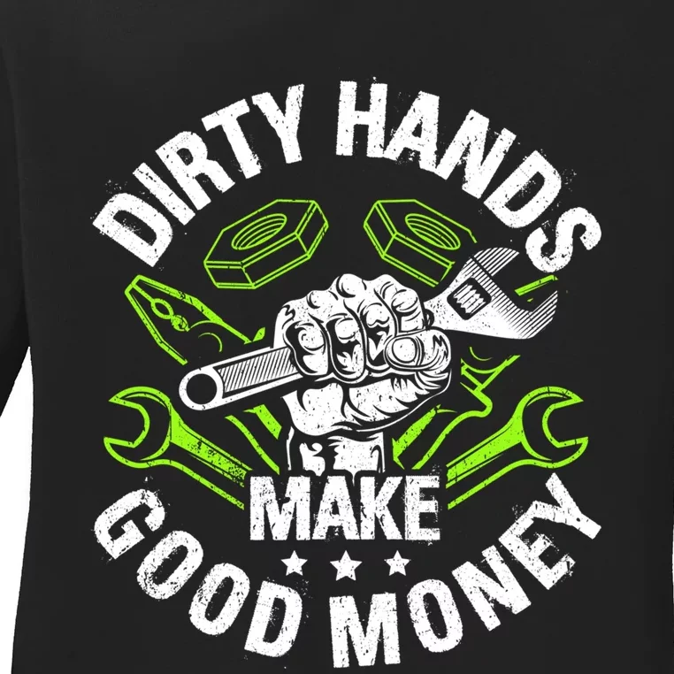 Dirty Hands Make CleanMoney Funny Repair Mechanic Ladies Long Sleeve Shirt