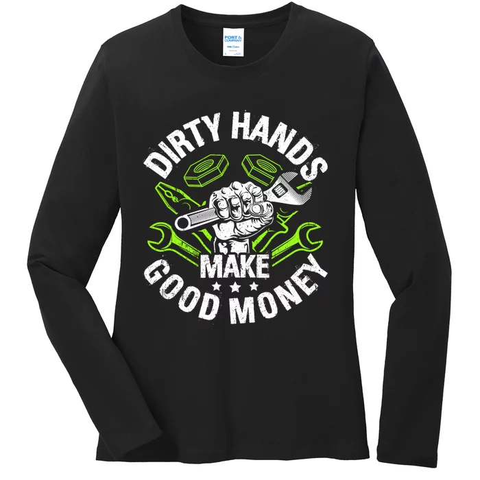 Dirty Hands Make CleanMoney Funny Repair Mechanic Ladies Long Sleeve Shirt