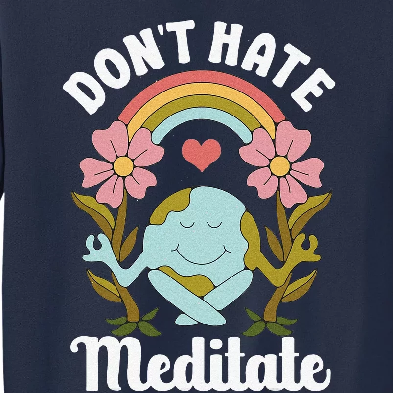 Don't Hate Meditate Cute Spiritual Meditation Yoga Earth Day Sweatshirt