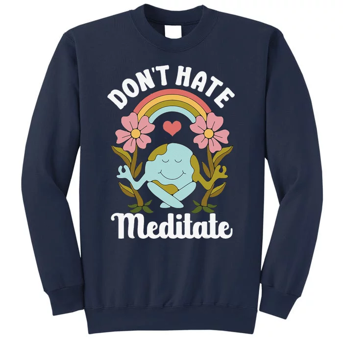 Don't Hate Meditate Cute Spiritual Meditation Yoga Earth Day Sweatshirt