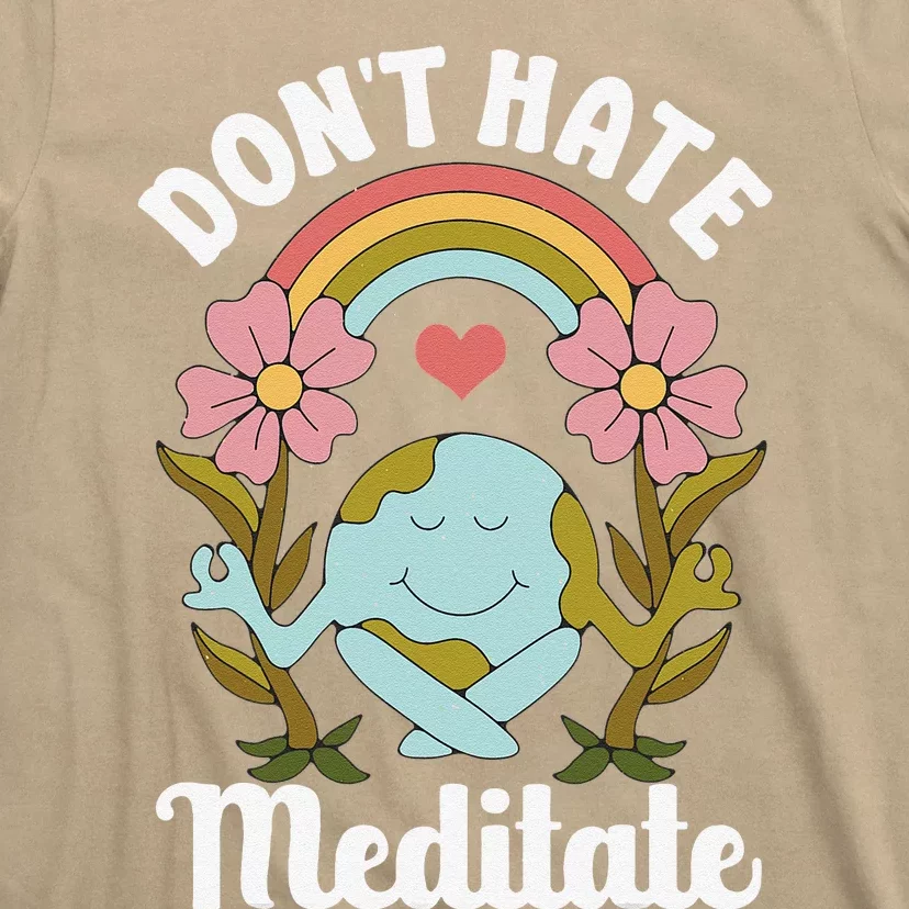 Don't Hate Meditate Cute Spiritual Meditation Yoga Earth Day T-Shirt