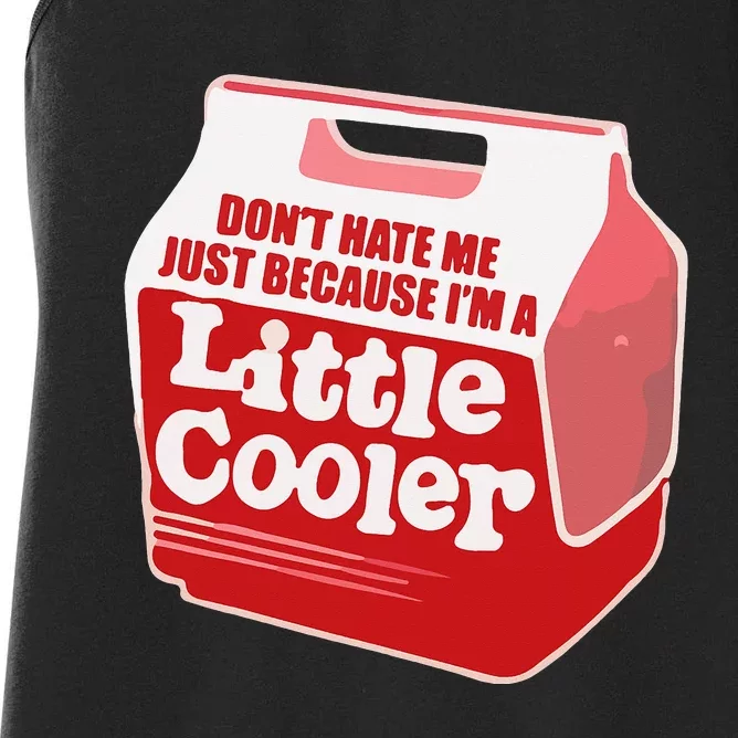 Dont Hate Me Just Because Im A LittleCooler Women's Racerback Tank