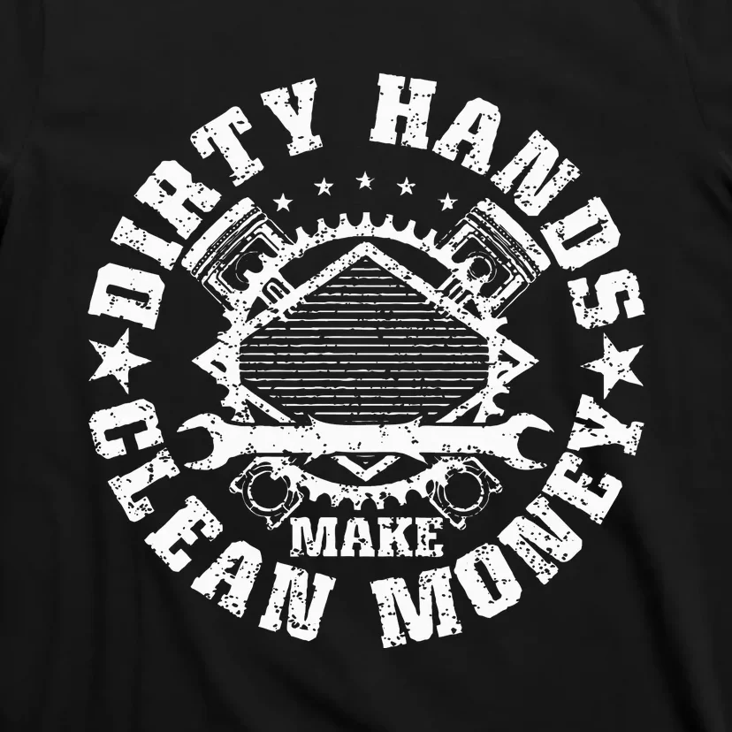 Dirty Hands Make Clean Money Funny Mechanic Mechanist T-Shirt