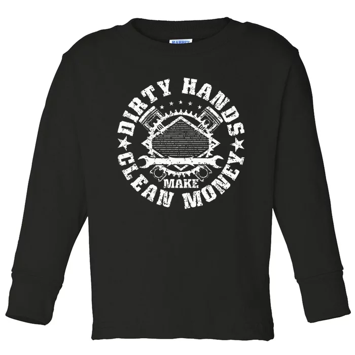 Dirty Hands Make Clean Money Funny Mechanic Mechanist Toddler Long Sleeve Shirt