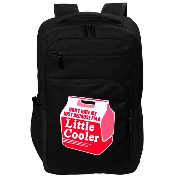 Don't Hate Me Because I'm A Little Cooler Impact Tech Backpack