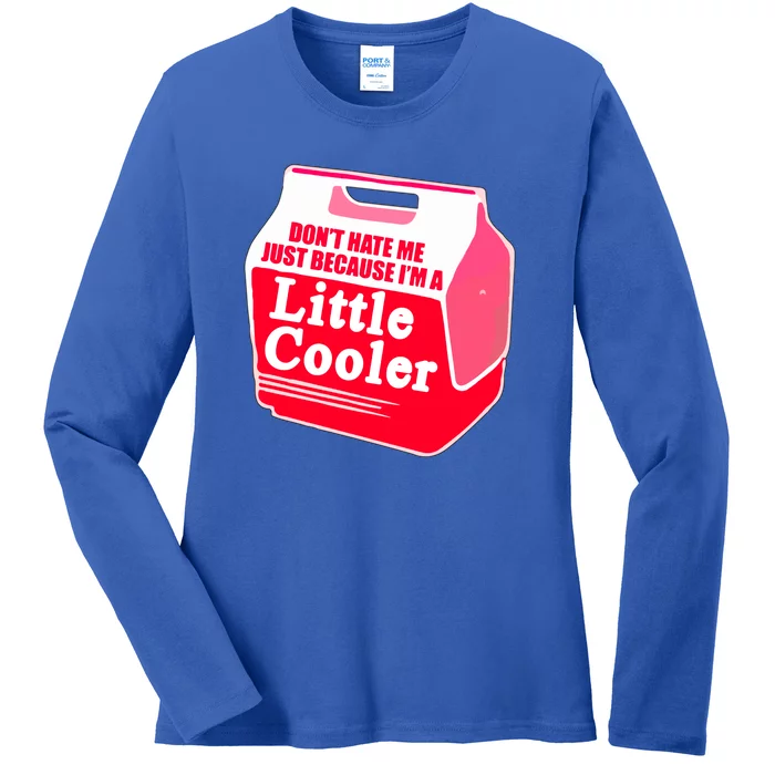 Don't Hate Me Because I'm A Little Cooler Ladies Long Sleeve Shirt