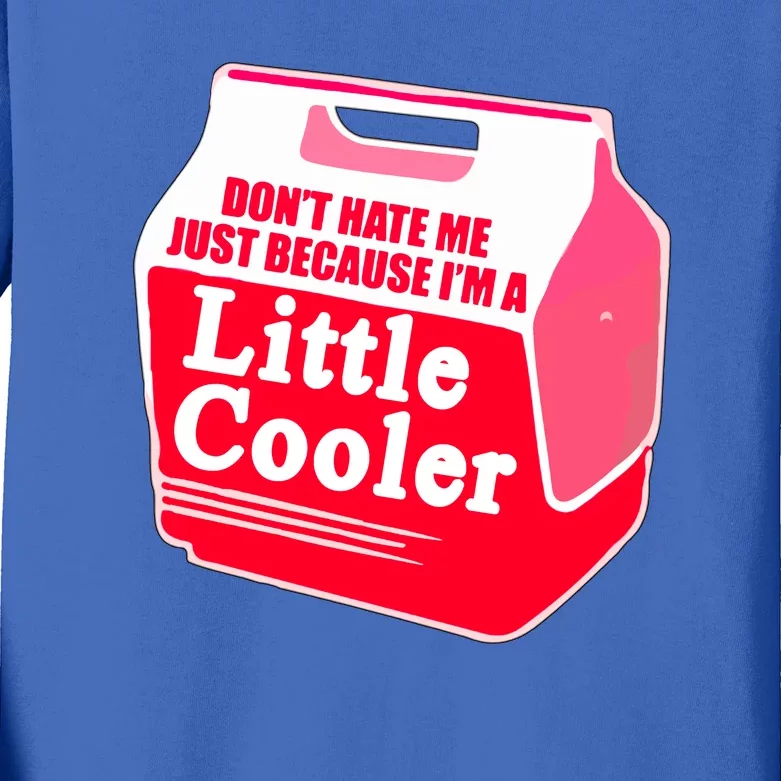 Don't Hate Me Because I'm A Little Cooler Kids Long Sleeve Shirt