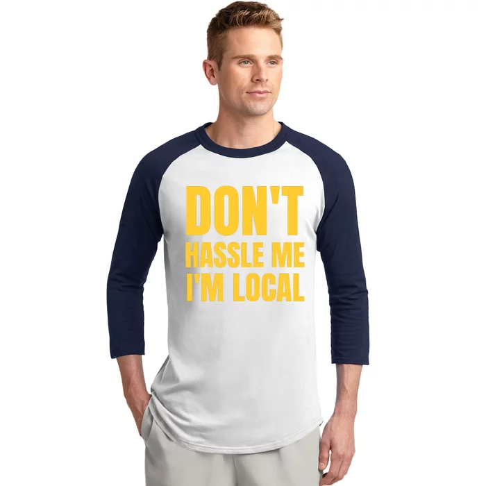 Dont Hassle Me Im Local Baseball Sleeve Shirt