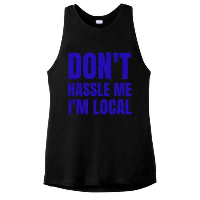 Dont Hassle Me Im Local Ladies Tri-Blend Wicking Tank