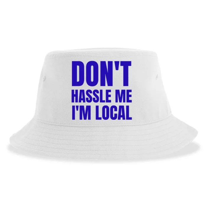 Dont Hassle Me Im Local Sustainable Bucket Hat