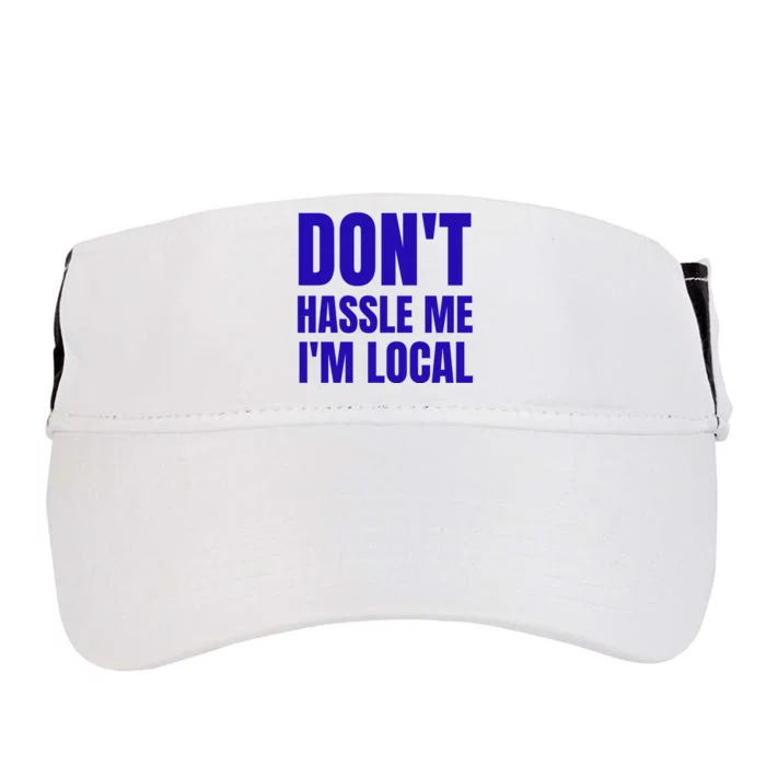 Dont Hassle Me Im Local Adult Drive Performance Visor